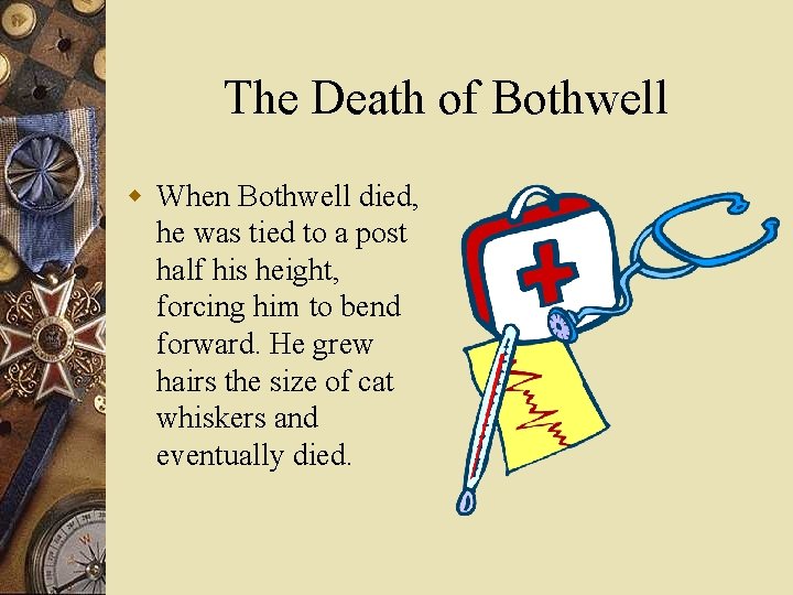 The Death of Bothwell w When Bothwell died, he was tied to a post The Death of Bothwell w When Bothwell died, he was tied to a post