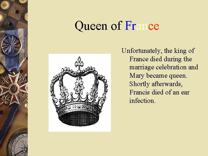 Queen of France Unfortunately, the king of France died during the marriage celebration and Queen of France Unfortunately, the king of France died during the marriage celebration and