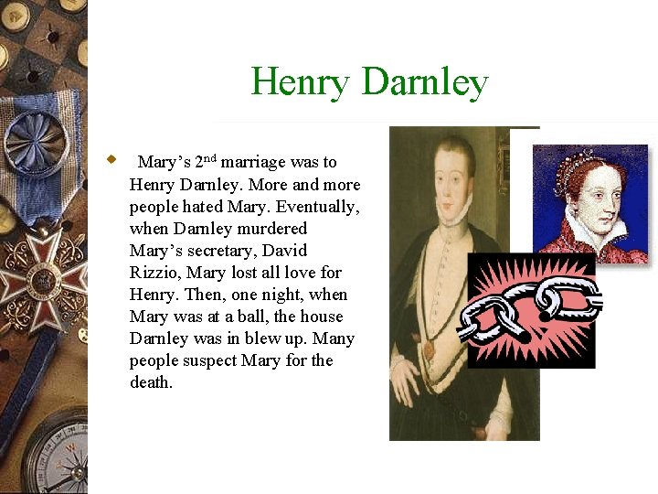 Henry Darnley w Mary’s 2 nd marriage was to Henry Darnley. More and more Henry Darnley w Mary’s 2 nd marriage was to Henry Darnley. More and more