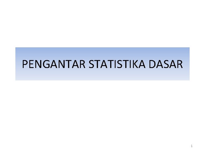 PENGANTAR STATISTIKA DASAR 1 