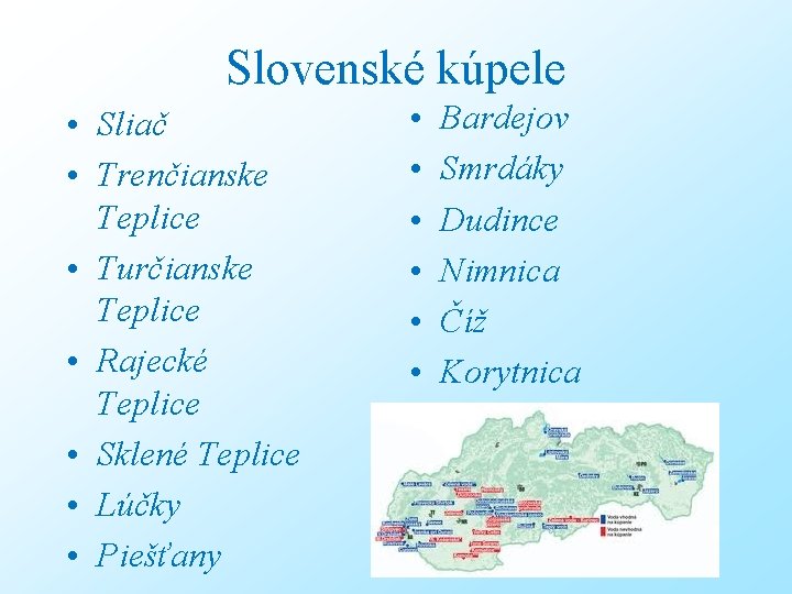 Slovenské kúpele • Sliač • Trenčianske Teplice • Turčianske Teplice • Rajecké Teplice •