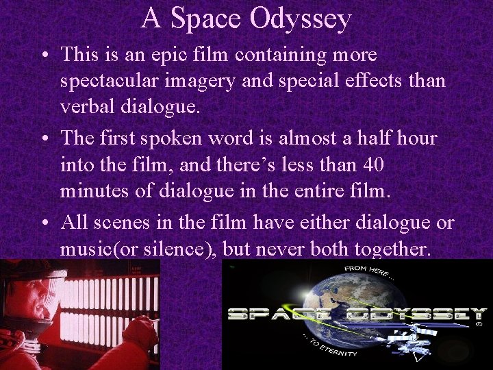 A Space Odyssey • This is an epic film containing more spectacular imagery and