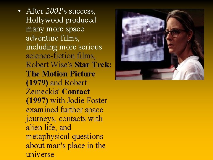  • After 2001's success, Hollywood produced many more space adventure films, including more