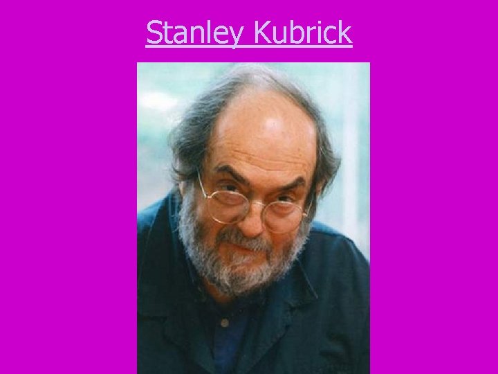 Stanley Kubrick 