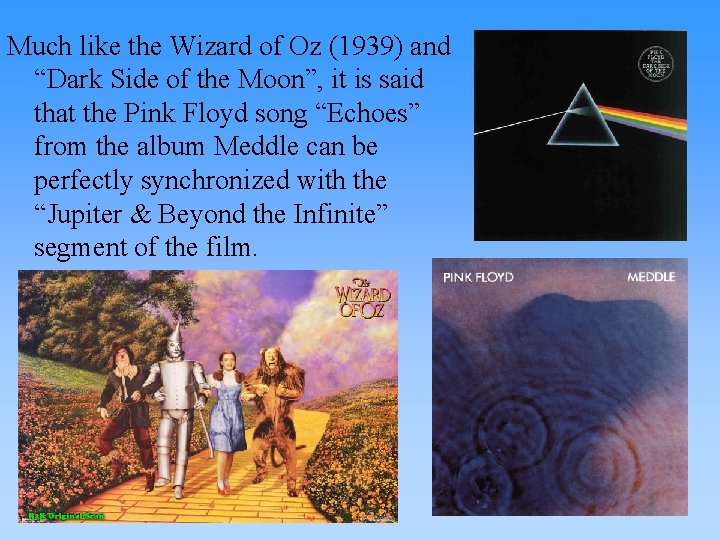 Much like the Wizard of Oz (1939) and “Dark Side of the Moon”, it