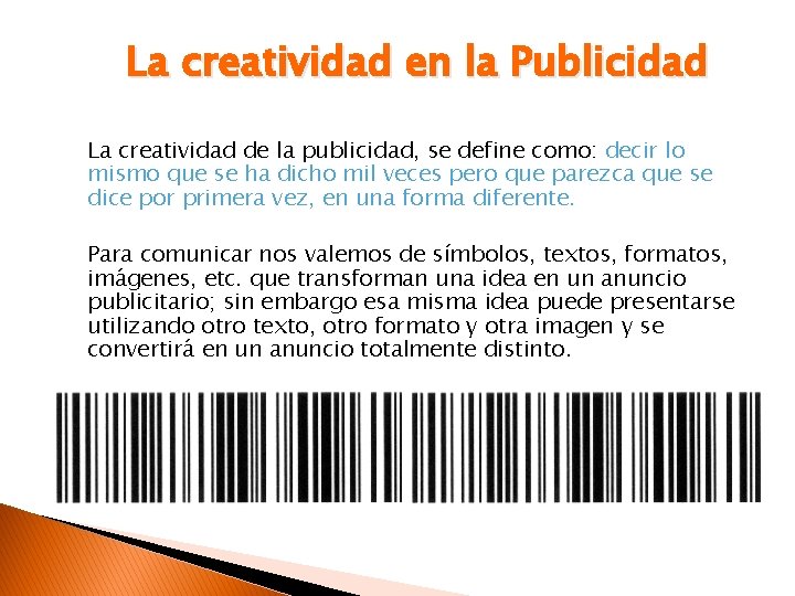 La creatividad en la Publicidad La creatividad de la publicidad, se define como: decir