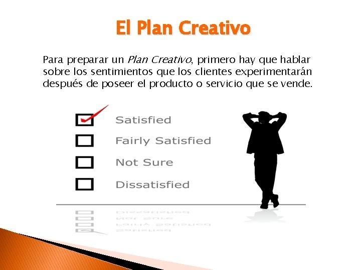 El Plan Creativo Para preparar un Plan Creativo, primero hay que hablar sobre los