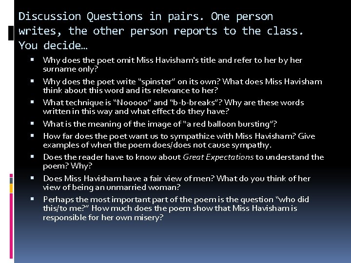 Discussion Questions in pairs. One person writes, the other person reports to the class.