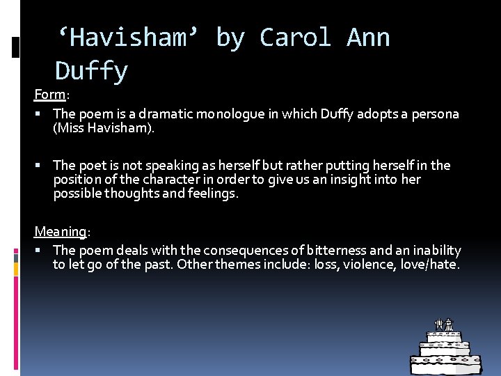 ‘Havisham’ by Carol Ann Duffy Form: The poem is a dramatic monologue in which