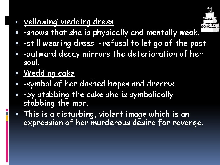  ‘yellowing’ wedding dress -shows that she is physically and mentally weak. -still wearing