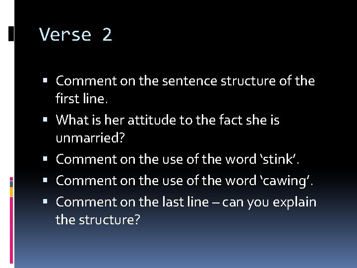 Verse 2 Comment on the sentence structure of the first line. What is her