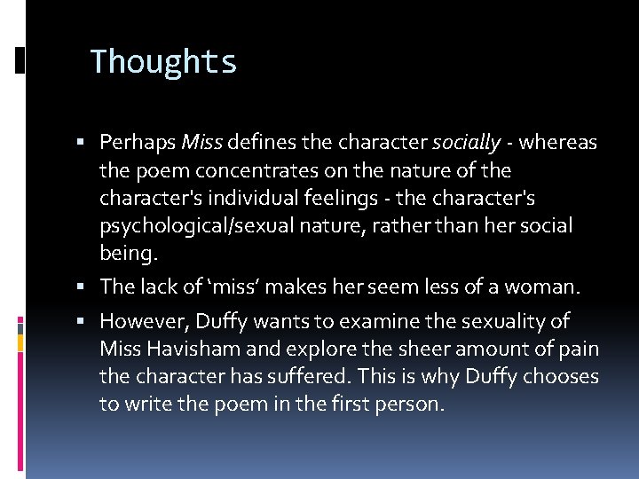 Thoughts Perhaps Miss defines the character socially - whereas the poem concentrates on the