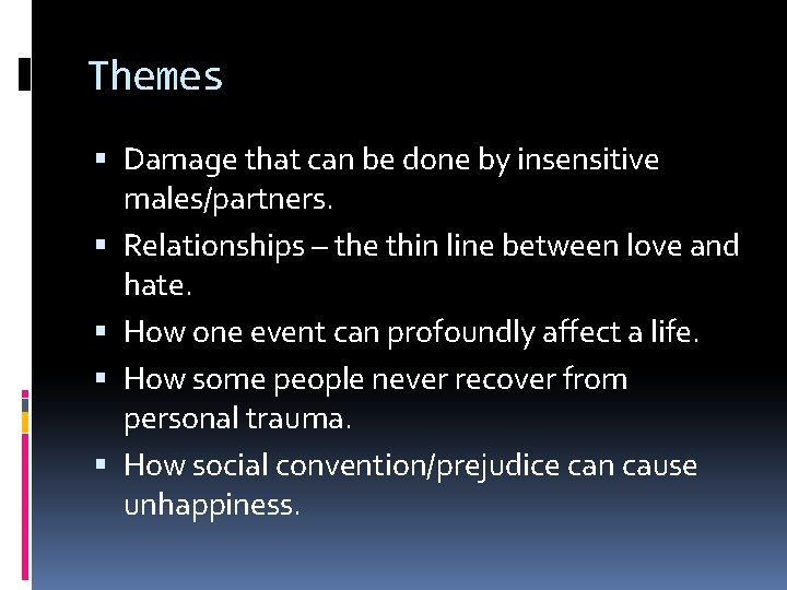 Themes Damage that can be done by insensitive males/partners. Relationships – the thin line
