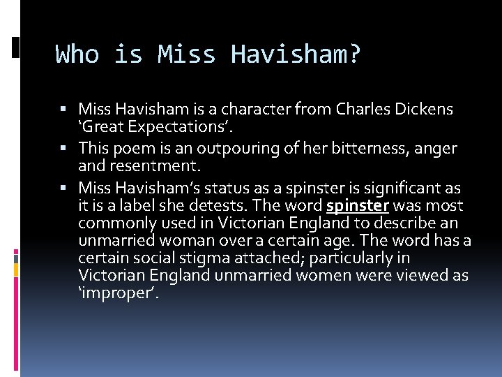 Who is Miss Havisham? Miss Havisham is a character from Charles Dickens ‘Great Expectations’.