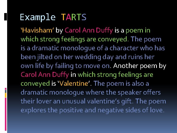 Example TARTS ‘Havisham’ by Carol Ann Duffy is a poem in which strong feelings