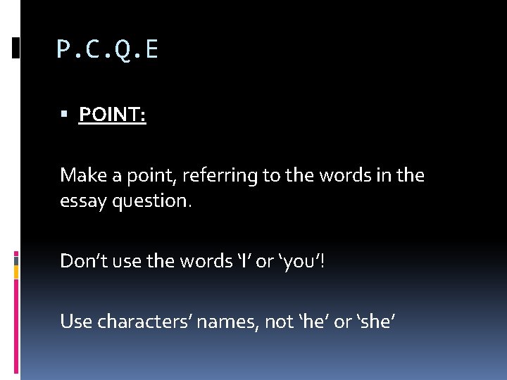 P. C. Q. E POINT: Make a point, referring to the words in the