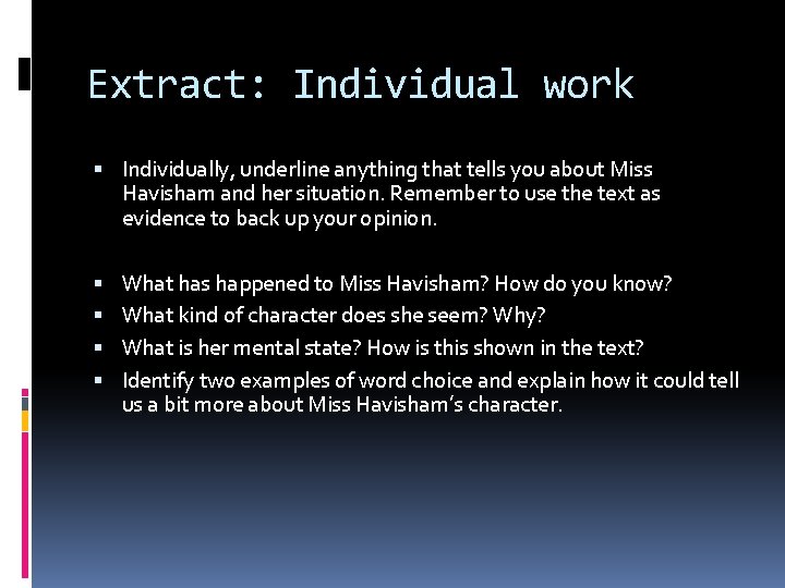 Extract: Individual work Individually, underline anything that tells you about Miss Havisham and her