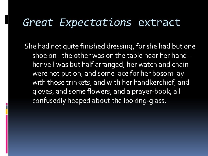 Great Expectations extract She had not quite finished dressing, for she had but one