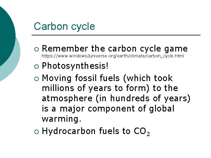 Carbon cycle ¡ Remember the carbon cycle game https: //www. windows 2 universe. org/earth/climate/carbon_cycle.