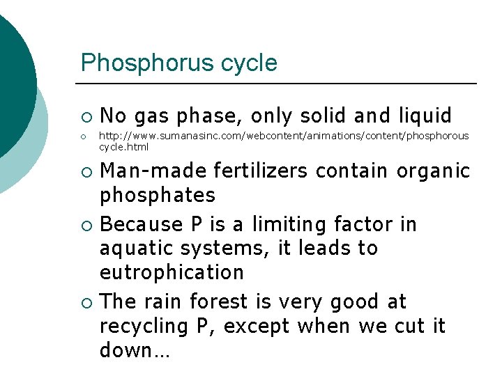 Phosphorus cycle ¡ ¡ No gas phase, only solid and liquid http: //www. sumanasinc.