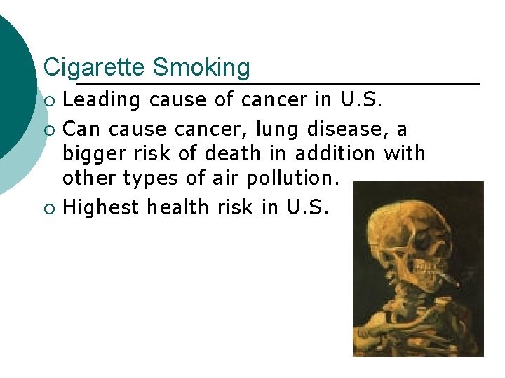 Cigarette Smoking Leading cause of cancer in U. S. ¡ Can cause cancer, lung