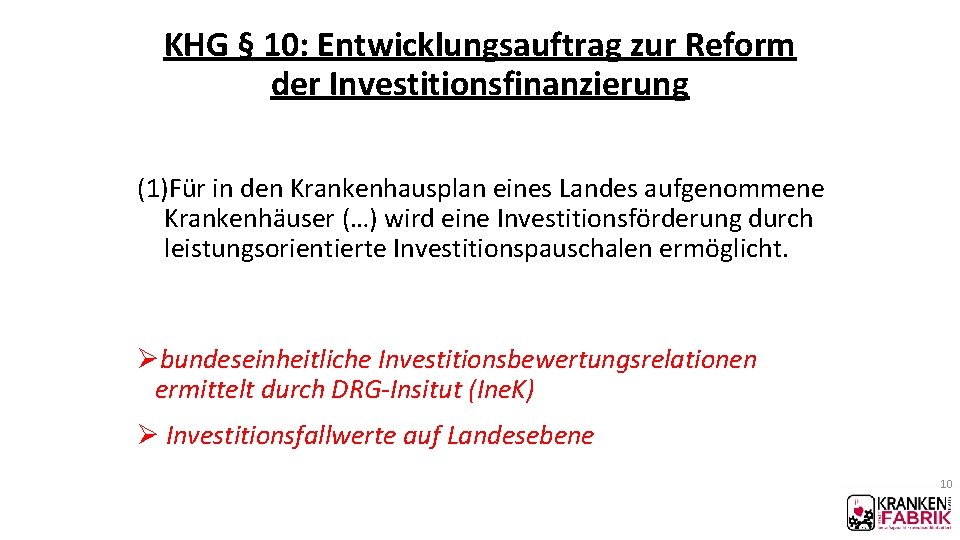 KHG § 10: Entwicklungsauftrag zur Reform der Investitionsfinanzierung (1)Für in den Krankenhausplan eines Landes