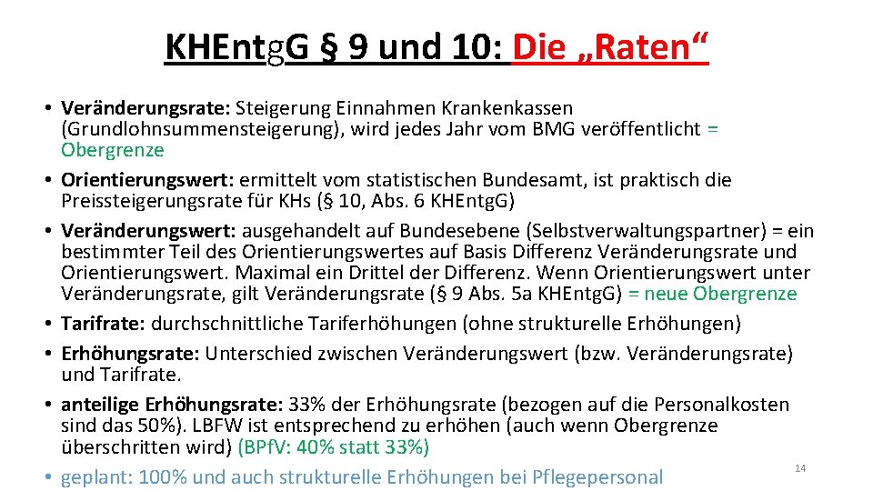 KHEntg. G § 9 und 10: Die „Raten“ • Veränderungsrate: Steigerung Einnahmen Krankenkassen (Grundlohnsummensteigerung),