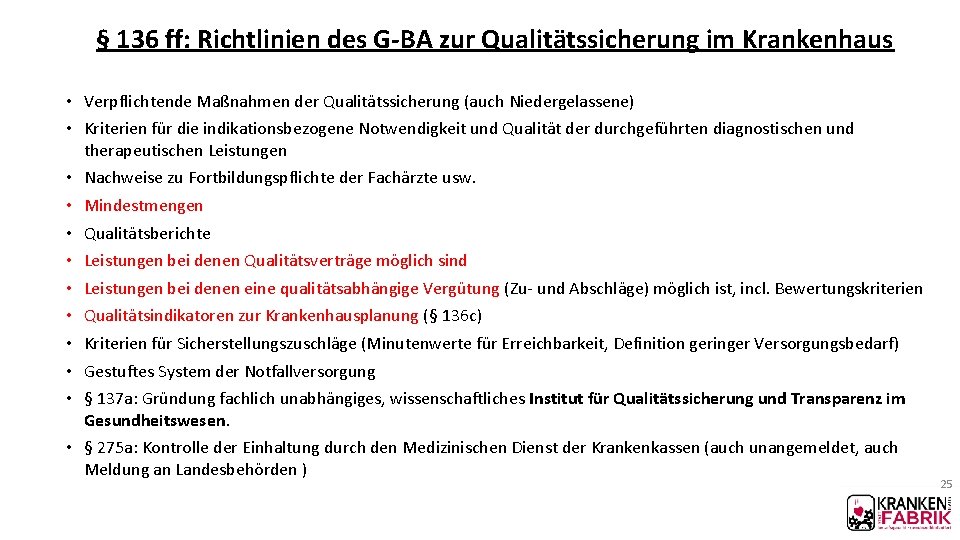 § 136 ff: Richtlinien des G-BA zur Qualitätssicherung im Krankenhaus • Verpflichtende Maßnahmen der