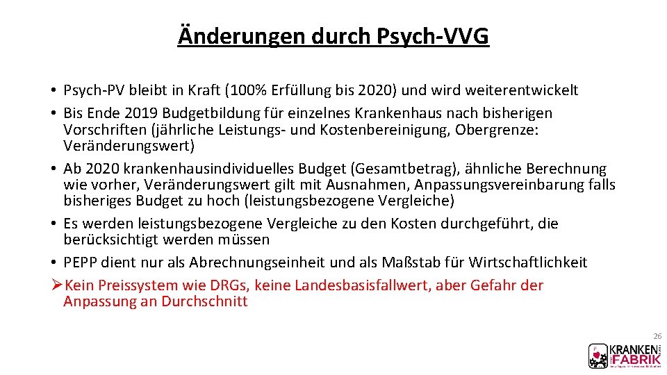 Änderungen durch Psych-VVG • Psych-PV bleibt in Kraft (100% Erfüllung bis 2020) und wird