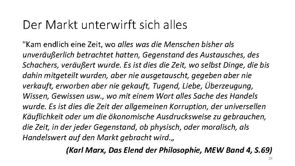 Der Markt unterwirft sich alles "Kam endlich eine Zeit, wo alles was die Menschen