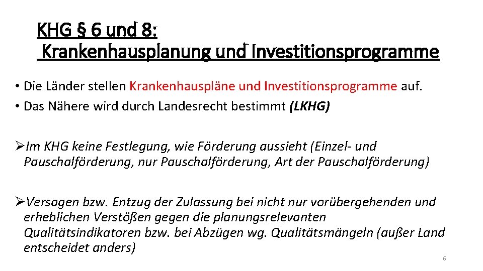 KHG § 6 und 8: Krankenhausplanung und Investitionsprogramme • Die Länder stellen Krankenhauspläne und