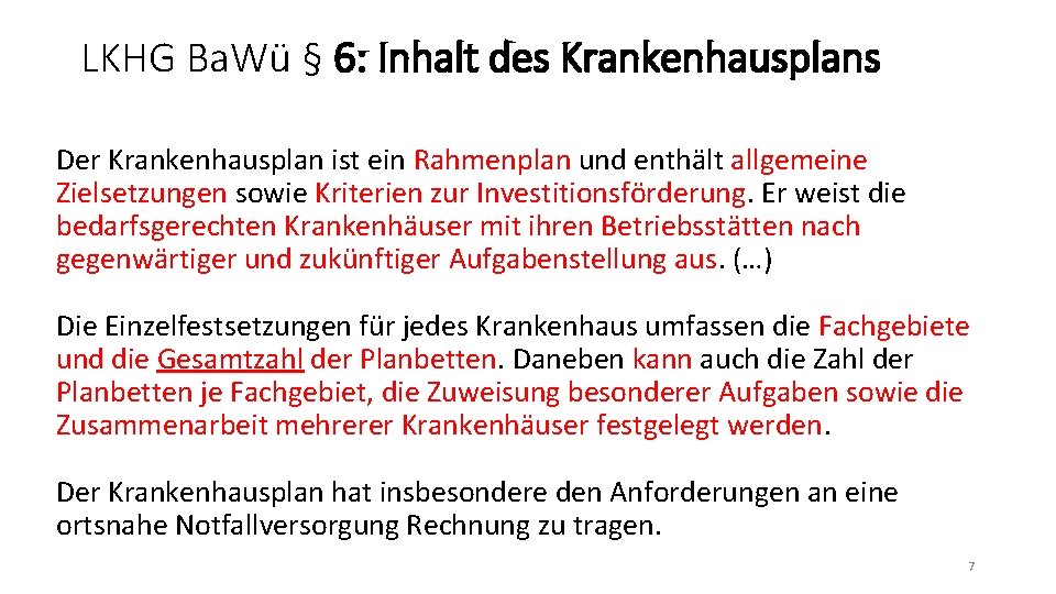 LKHG Ba. Wü § 6: Inhalt des Krankenhausplans Der Krankenhausplan ist ein Rahmenplan und