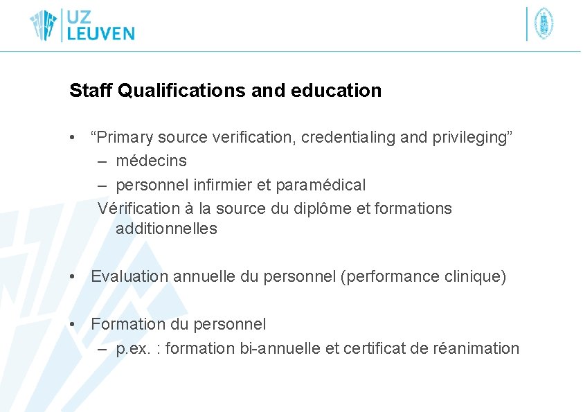 Staff Qualifications and education • “Primary source verification, credentialing and privileging” – médecins –