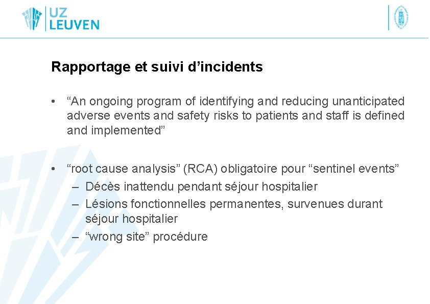 Rapportage et suivi d’incidents • “An ongoing program of identifying and reducing unanticipated adverse