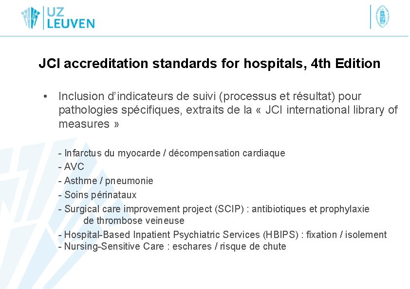 JCI accreditation standards for hospitals, 4 th Edition • Inclusion d’indicateurs de suivi (processus