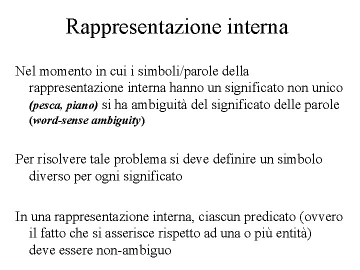 Rappresentazione interna Nel momento in cui i simboli/parole della rappresentazione interna hanno un significato