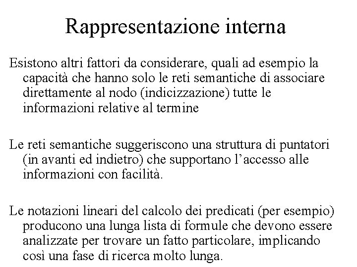 Rappresentazione interna Esistono altri fattori da considerare, quali ad esempio la capacità che hanno