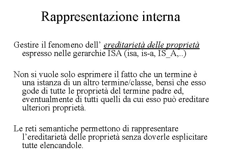Rappresentazione interna Gestire il fenomeno dell’ ereditarietà delle proprietà espresso nelle gerarchie ISA (isa,