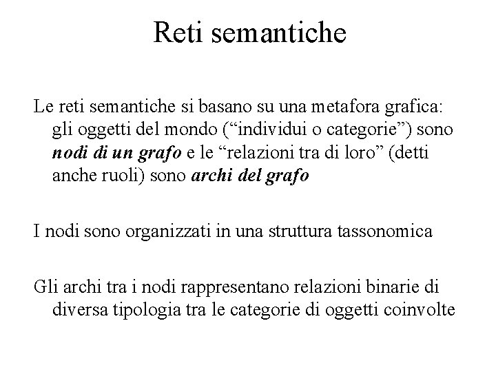 Reti semantiche Le reti semantiche si basano su una metafora grafica: gli oggetti del