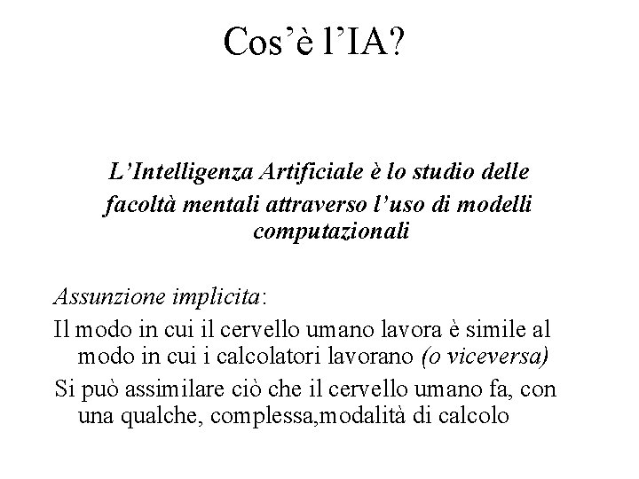 Cos’è l’IA? L’Intelligenza Artificiale è lo studio delle facoltà mentali attraverso l’uso di modelli
