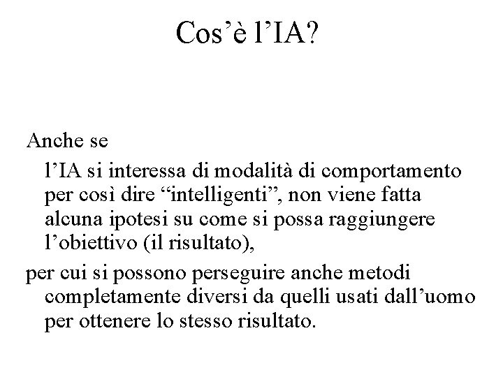 Cos’è l’IA? Anche se l’IA si interessa di modalità di comportamento per così dire