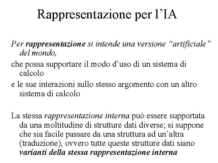 Rappresentazione per l’IA Per rappresentazione si intende una versione “artificiale” del mondo, che possa