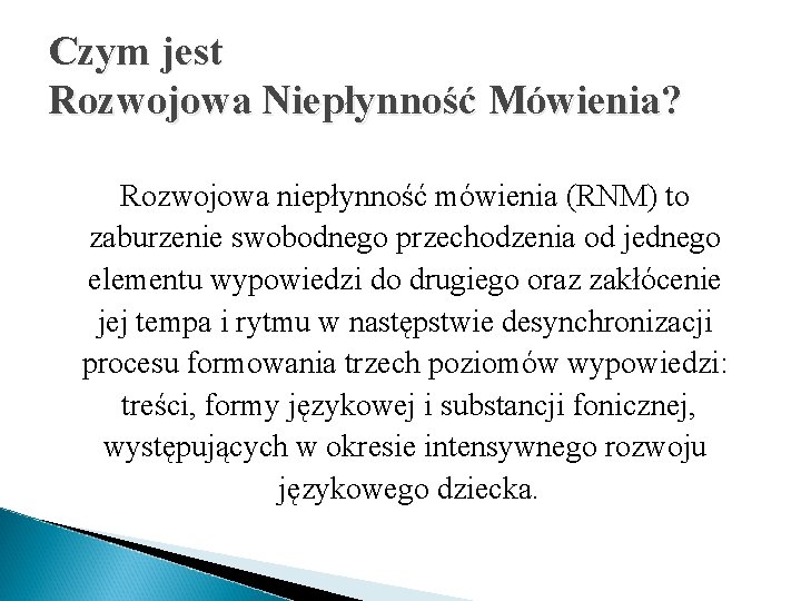 Czym jest Rozwojowa Niepłynność Mówienia? Rozwojowa niepłynność mówienia (RNM) to zaburzenie swobodnego przechodzenia od