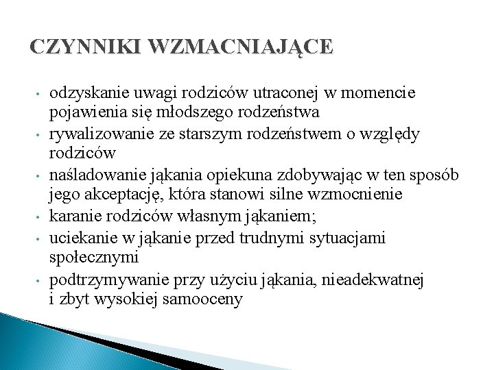 CZYNNIKI WZMACNIAJĄCE • • • odzyskanie uwagi rodziców utraconej w momencie pojawienia się młodszego