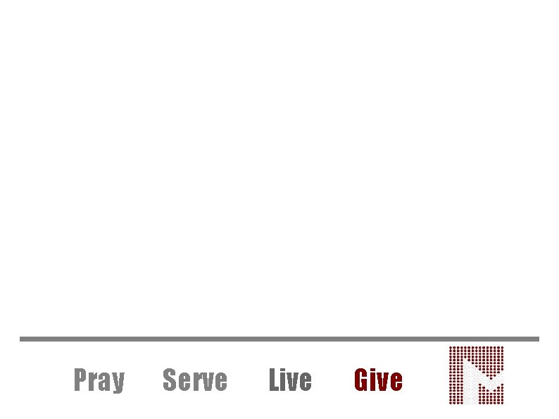 Pray Serve Live Give 