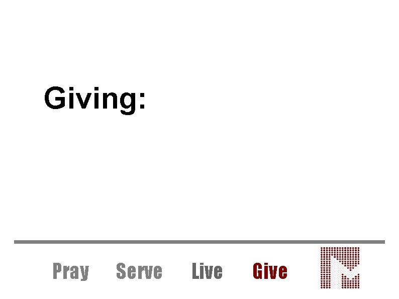 Giving: Pray Serve Live Give 