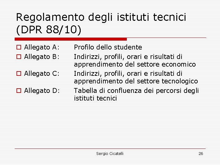 Regolamento degli istituti tecnici (DPR 88/10) o Allegato A: o Allegato B: o Allegato