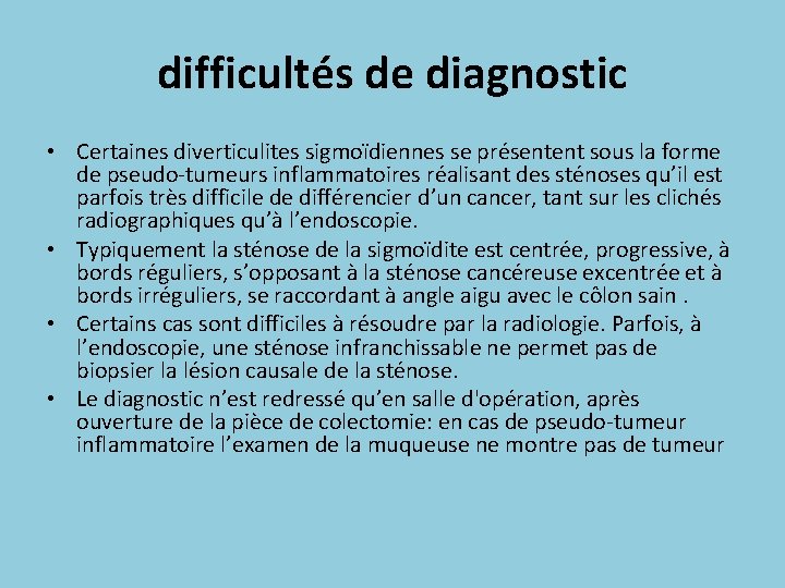 difficultés de diagnostic • Certaines diverticulites sigmoïdiennes se présentent sous la forme de pseudo-tumeurs