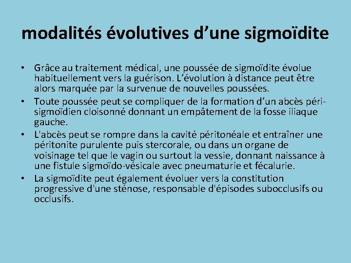 modalités évolutives d’une sigmoïdite • Grâce au traitement médical, une poussée de sigmoïdite évolue