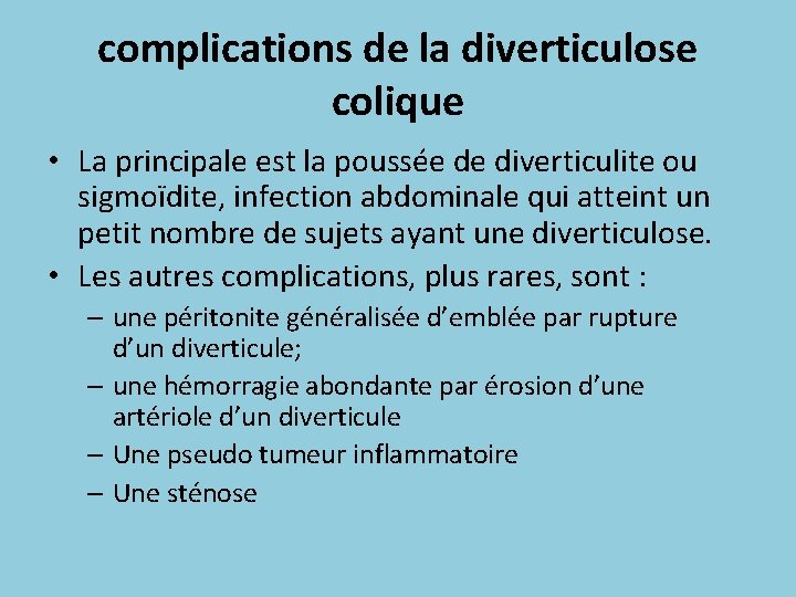 complications de la diverticulose colique • La principale est la poussée de diverticulite ou